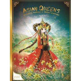 Asian Queens - Impératrices, Guerrières Et Héroïnes Légendaires