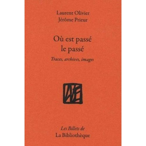 Où Est Passé Le Passé - Traces, Archives, Images