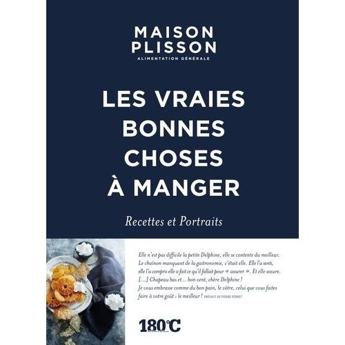 Maison Plisson, Alimentation Générale - Les Vraies Bonnes Choses À Manger - Recettes Et Portraits