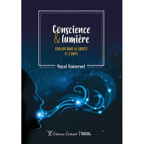 Conscience Et Lumière - Evoluer Dans La Liberté Et L'unité
