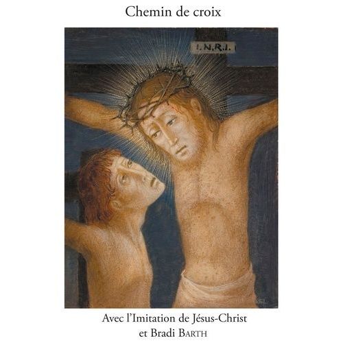 Chemin De Croix En Compagnie De L'imitation De Jésus-Christ Et De Bradi Barth