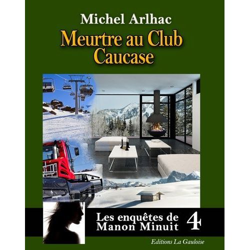 Les Enquêtes De Manon Minuit Tome 4 - Meurtre Au Club Caucase