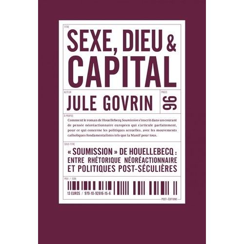 Sexe, Dieu Et Capital - Soumission De Houellebecq : Entre Réthoriques Néréactionnaires Et Politiques Post-Séculières