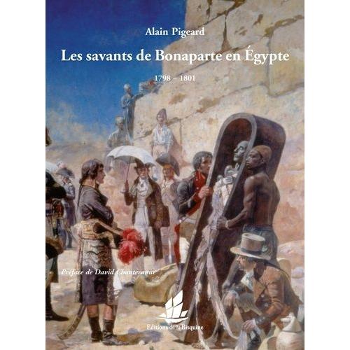 Les Savants De Bonaparte En Egypte - 1798-1801