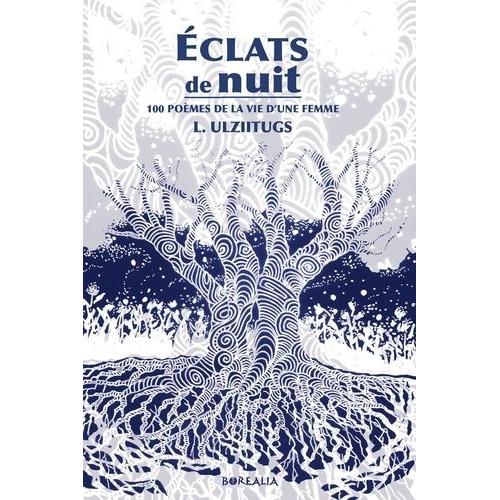 Eclats De Nuit - 100 Poèmes De La Vie D'une Femme