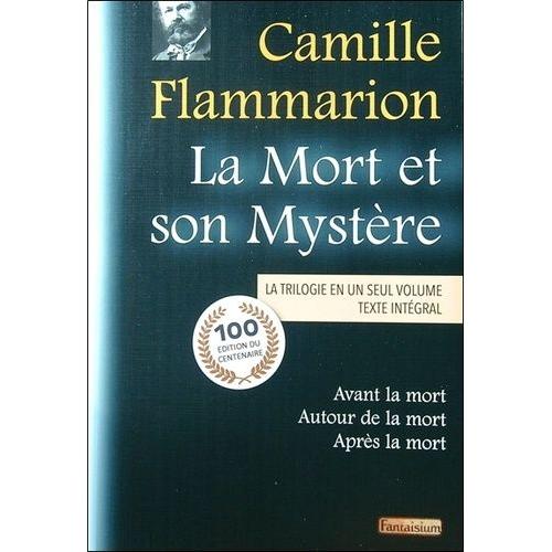 La Mort Et Son Mystère - La Trilogie En Un Seul Volume : Tome 1, Avant La Mort (1920) - Tome 2, Autour De La Mort (1921) - Tome 3, Après La Mort (1922)