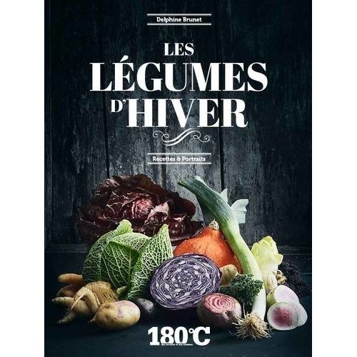 Les Légumes D'hiver - Recettes Et Portraits