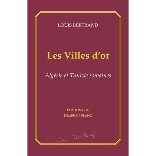 Les Villes D'or - Algérie Et Tunisie Romaines