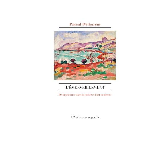 L'émerveillement - La Présence Dans La Poésie Et L'art Modernes