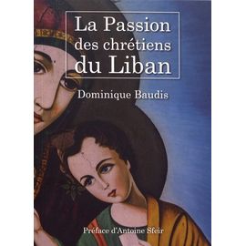 La Passion Des Chrétiens Du Liban
