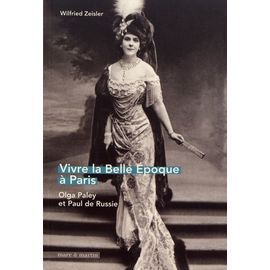 Vivre La Belle Epoque À Paris Olga Paley Et Paul De Russie Rakuten