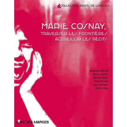 Marie Cosnay, Traverser Les Frontières, Accueillir Les Récits