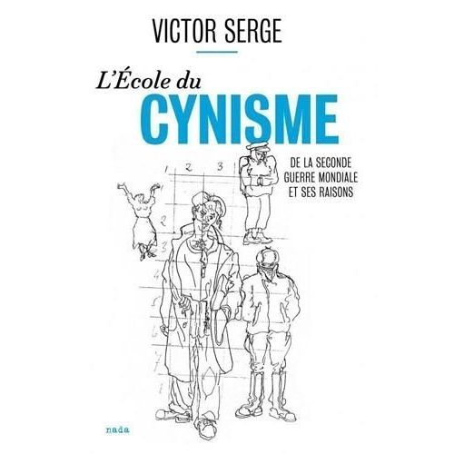 L'école Du Cynisme - De La Seconde Guerre Mondiale Et Ses Raisons