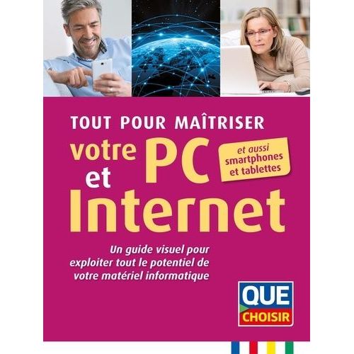Tout Pour Maîtriser Votre Pc Et Internet Et Aussi Smartphones Et Tablettes - Un Guide Visuel Pour Exploiter Tout Le Potentiel De Votre Matériel Informatique