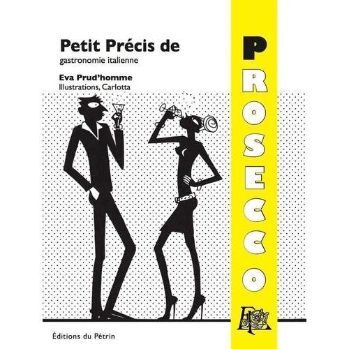 Petit Précis De Gastronomie Italienne - Prosecco