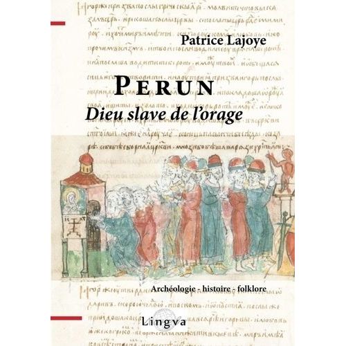 Perun, Dieu Slave De L'orage - Et Ses Successeurs Chrétiens Elie Et Georges - Archéologie, Histoire, Ethnologie
