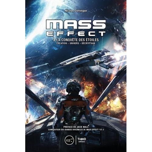 Mass Effect - A La Conquête Des Étoiles : Création, Univers, Décryptage