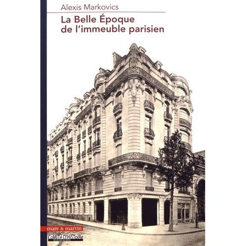 La Belle Epoque De L'immeuble Parisien - La Production Exemplaire, Ordinaire Et Commerciale D'albert Sélonier (1858-1926)