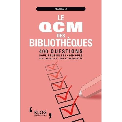 Le Qcm Des Bibliothèques - 400 Questions Pour Réussir Les Concours