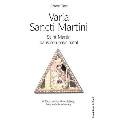 Varia Sancti Martini - Témoignage Du Culte De Saint Martin Dans Sa Ville Natale