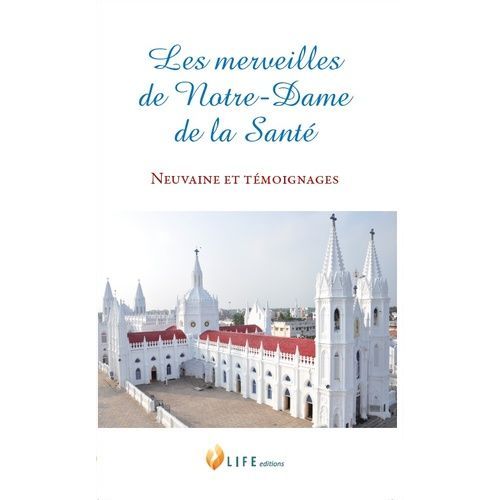 Les Merveilles De Notre-Dame De La Santé - Neuvaine Et Témoignages