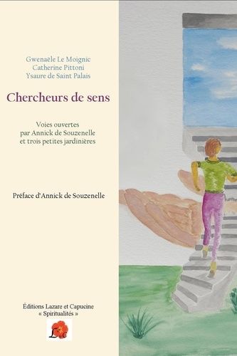 Chercheurs De Sens - Voies Ouvertes Par Annick De Souzenelle Et Trois Petites Jardinières