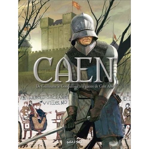 Caen Tome 1 - De Guillaume Le Conquérant À La Guerre De Cent Ans - De 210 À 1450 Après J-C