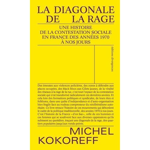 La Diagonale De La Rage - Une Histoire De La Contestation Sociale En France - Des Années 1970 À Nos Jours