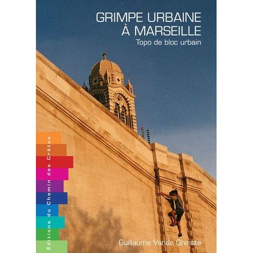Grimpe Urbaine À Marseille - Topo De Bloc Urbain