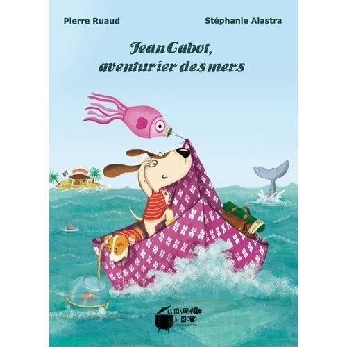 Jean Cabot, Aventurier Des Mers