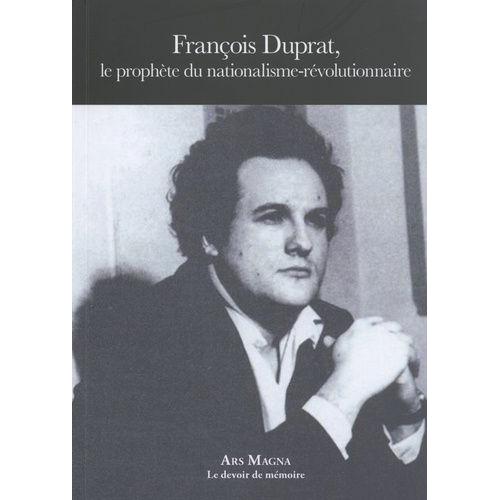 François Duprat, Le Prophète Du Nationalisme-Révolutionnaire