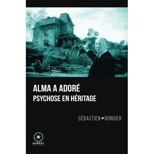 Alma A Adoré - Psychose En Héritage
