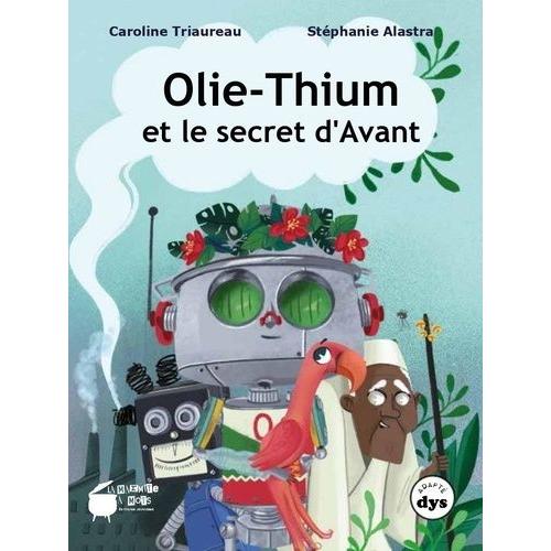 Olie-Thium Et Le Secret D'avant - Tome 1