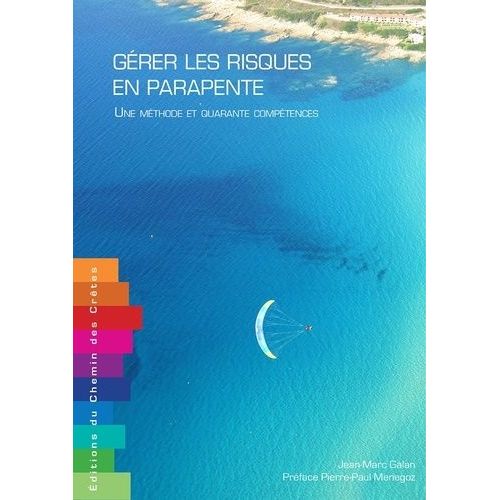Gérer Les Risques En Parapente - Une Méthode Et Quarante Compétences