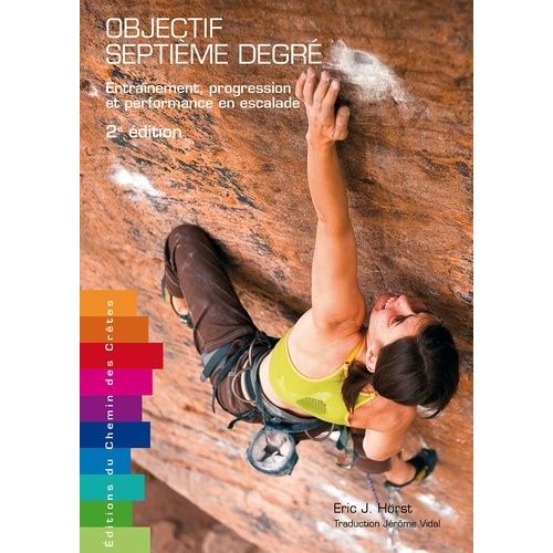 Objectif Septième Degré - Entraînement, Progression Et Performance En Escalade