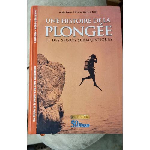 Une Histoire De La Plongée Et Des Sports Subaquatiques, Alain Foret Et Pierre Martin Razi