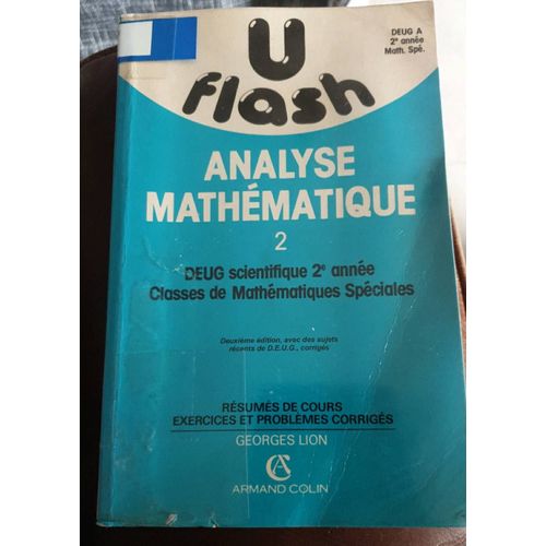 Analyse Mathématique 2 - Deuxième Édition - Deux Scientifique 2e Année Classes De Mathématiques Spéciales - U Flash, Par Georges Lion