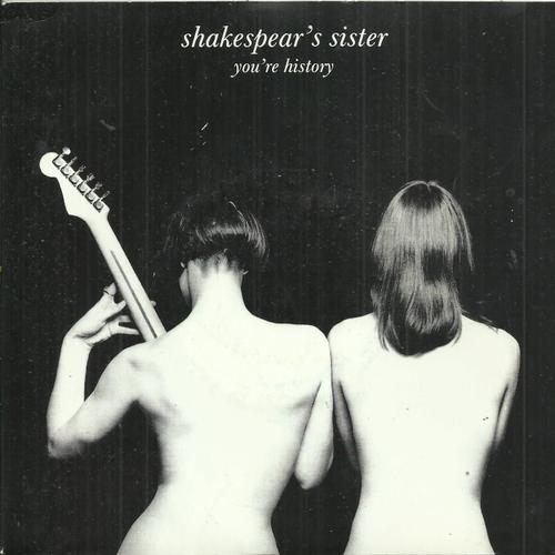 Shakespear's Sister Shakespers (Siobhan Fahey - Marcella Detroit) : You're History (Fahey / Feldman) / Dirty Mind (Live In Leningrad Russia 1988) (Fehey / Feldman)