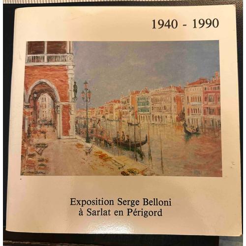 Exposition Serge Belloni À Sarlat En Périgord : 1940-1990