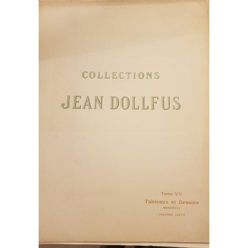 Catalogue De Tableaux Et Dessins Modernes Dépendant Des Collections De M. Jean Dollfus. Tome Vii Deuxième Partie. Hotel Drouot. Vente 15 Novembre 1912
