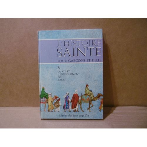 L 'histoire Sainte Pour Garçons Et Filles -5- La Vie Et L'enseignement De Jésus