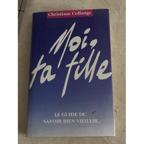 Moi, Ta Fille. Par Christiane Collange 