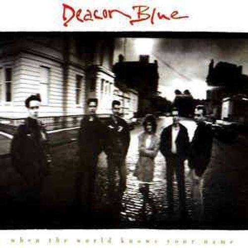 Deacon Blue,When The World Knows Your Name