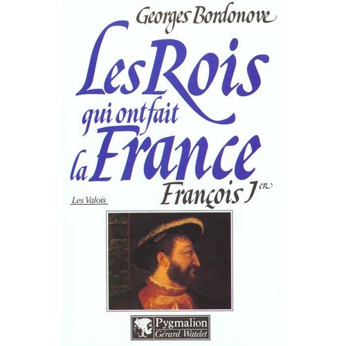 François Ier - Le Roi-Chevalier