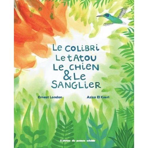 Le Colibri, Le Tatou, Le Chien & Le Sanglier