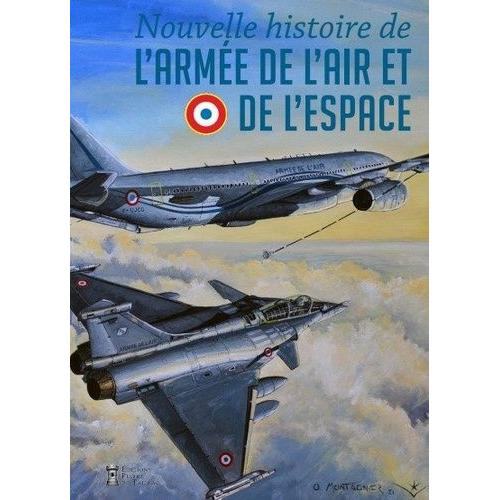 Nouvelle Histoire De L'armée De L'air Et De L'espace - 1909-2020