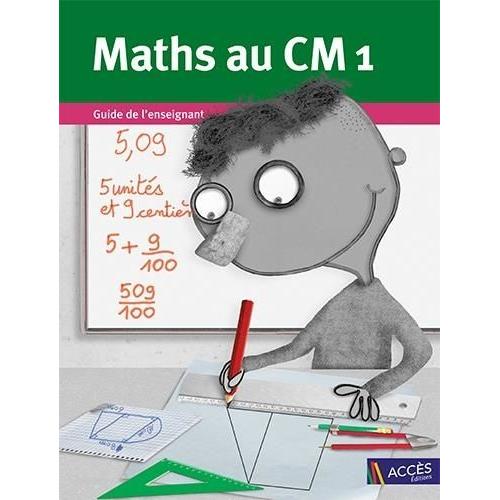 Maths Au Cm1 - 3 Volumes : Manuel De L'élève - Guide De L'enseignant - Cahier De Géométrie Avec Corrigés