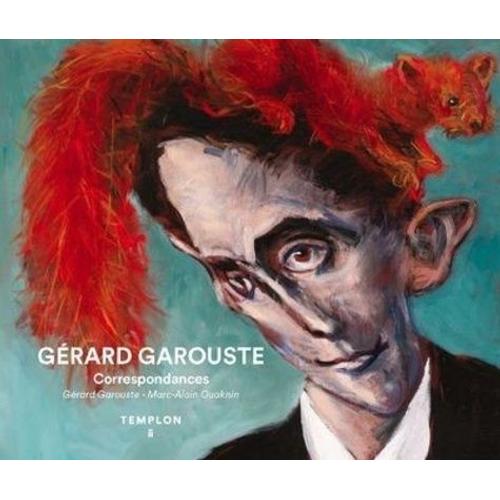 Gérard Garouste - Correspondances