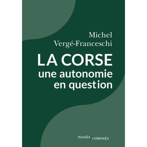 La Corse - Une Autonomie En Question