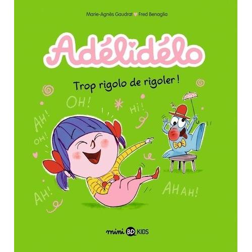 Adélidélo Tome 10 - Trop Rigolo De Rigoler !